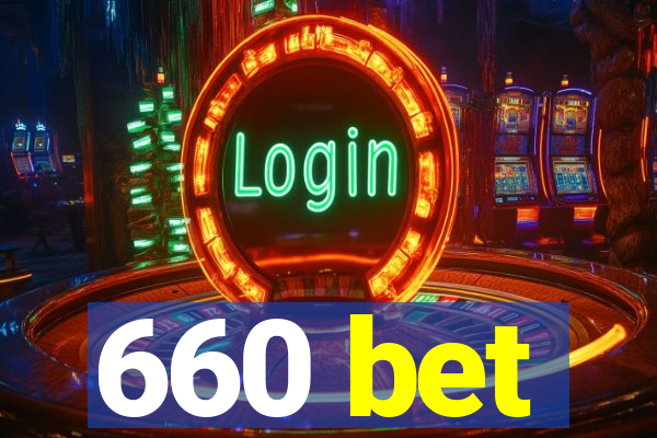 660 bet